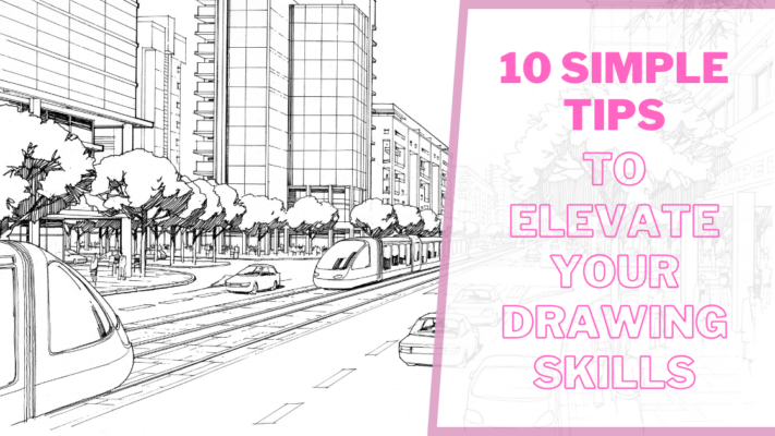 Elevate Your Drawing Skills: 10 Simple Tips for Success